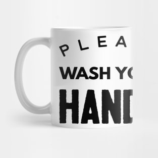 Please Wash Your Hands Mug